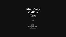 Load and play video in Gallery viewer, Chiffon Multi-way Top
